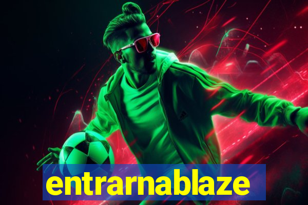 entrarnablaze