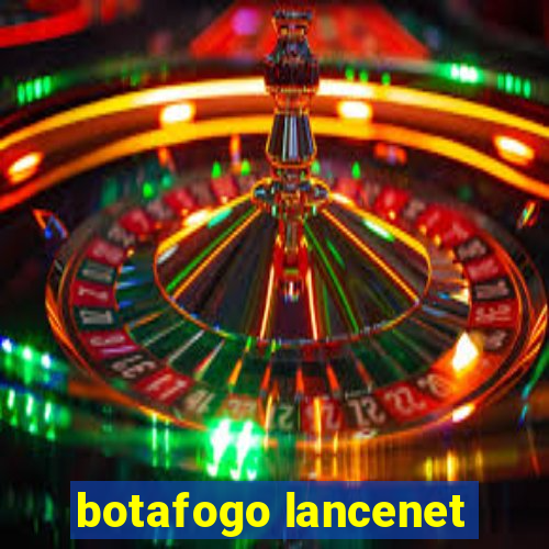 botafogo lancenet