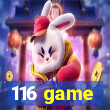 116 game