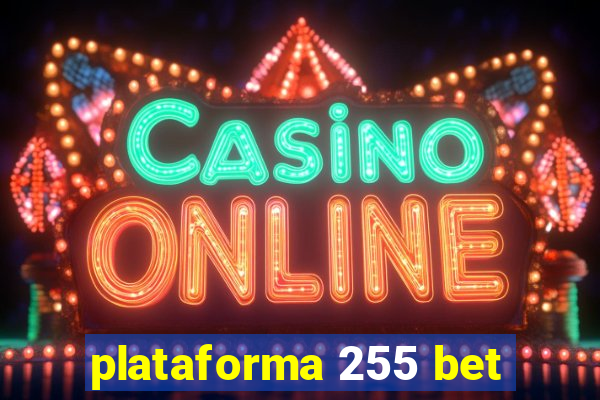 plataforma 255 bet