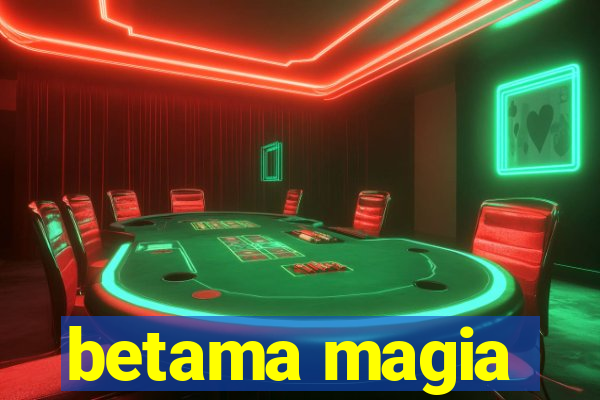 betama magia