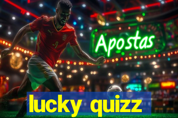 lucky quizz