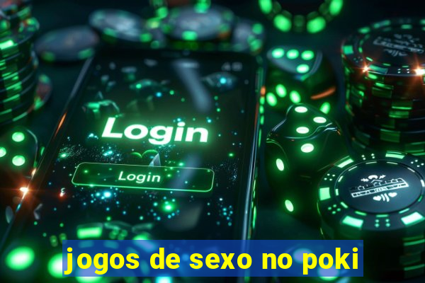 jogos de sexo no poki