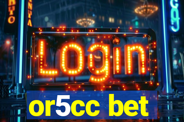 or5cc bet
