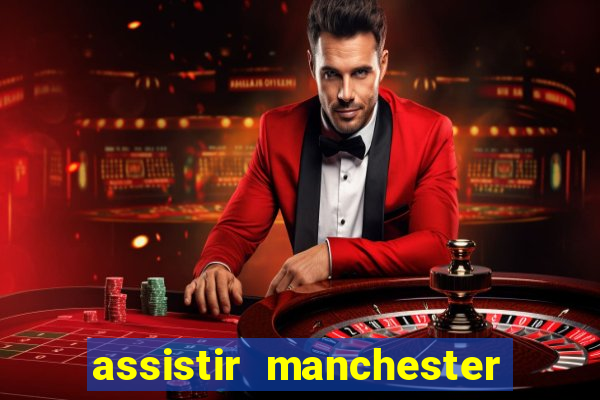 assistir manchester united multicanais