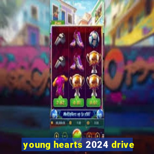 young hearts 2024 drive