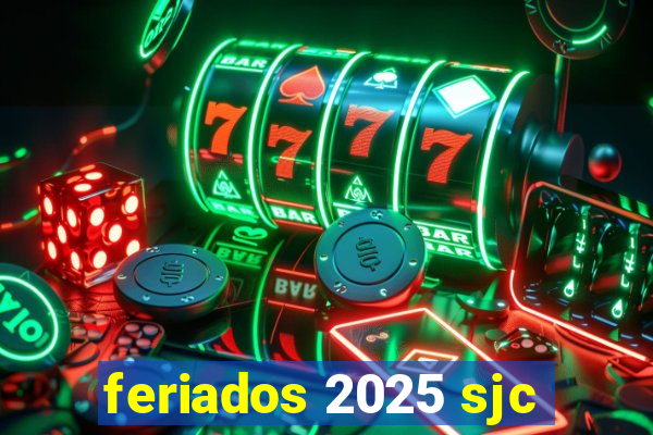 feriados 2025 sjc