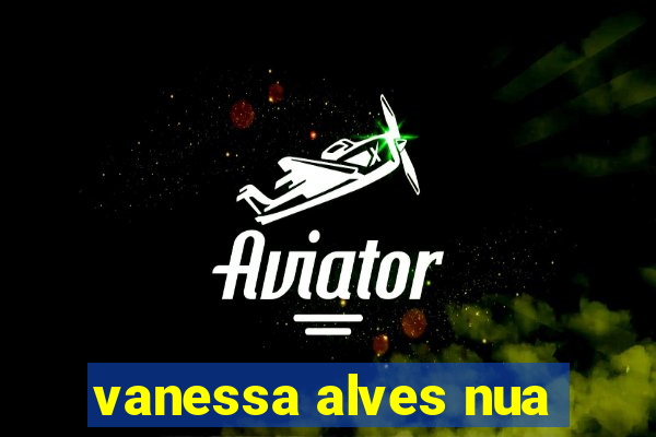 vanessa alves nua