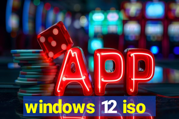 windows 12 iso