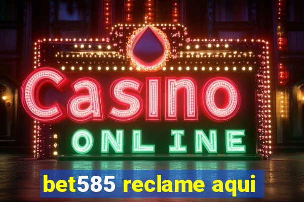 bet585 reclame aqui