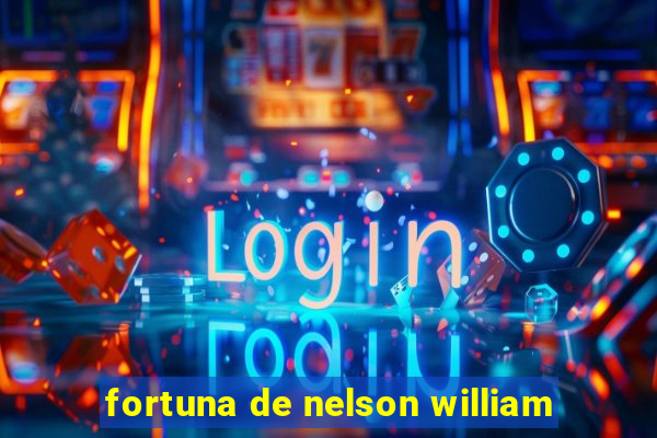 fortuna de nelson william