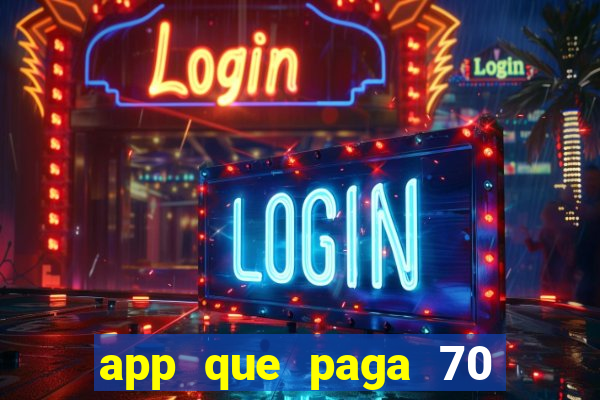 app que paga 70 reais para se cadastrar 2023