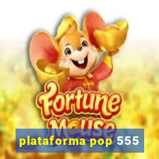 plataforma pop 555