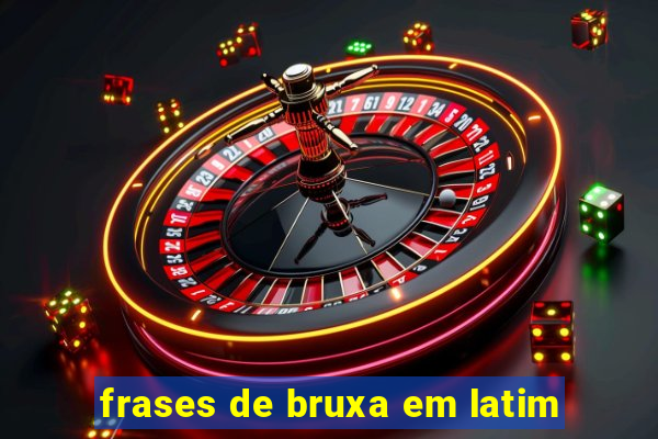 frases de bruxa em latim