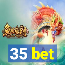 35 bet