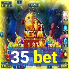 35 bet