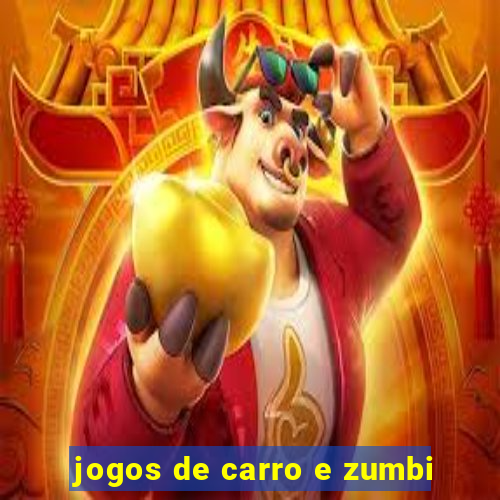 jogos de carro e zumbi
