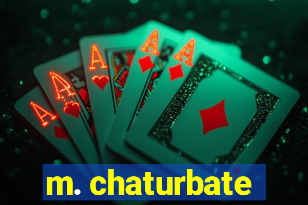 m. chaturbate
