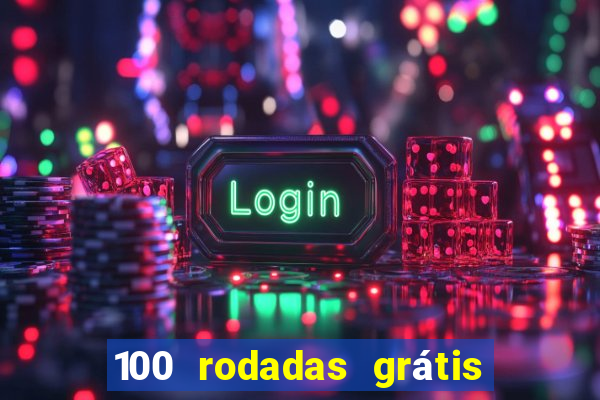 100 rodadas grátis no cadastro