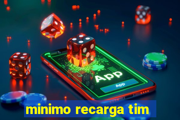 minimo recarga tim