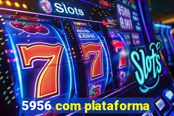 5956 com plataforma