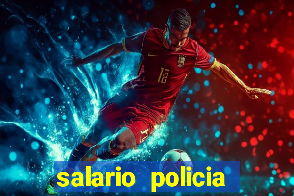 salario policia civil da bahia