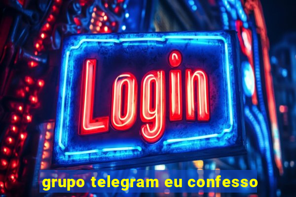 grupo telegram eu confesso