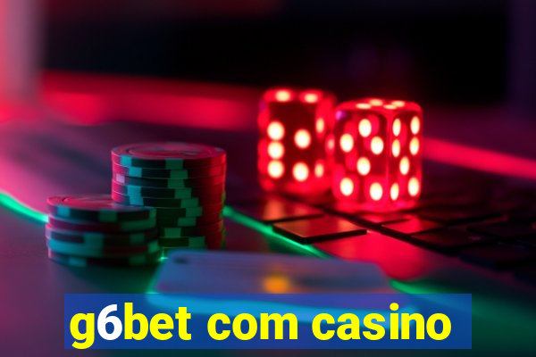 g6bet com casino
