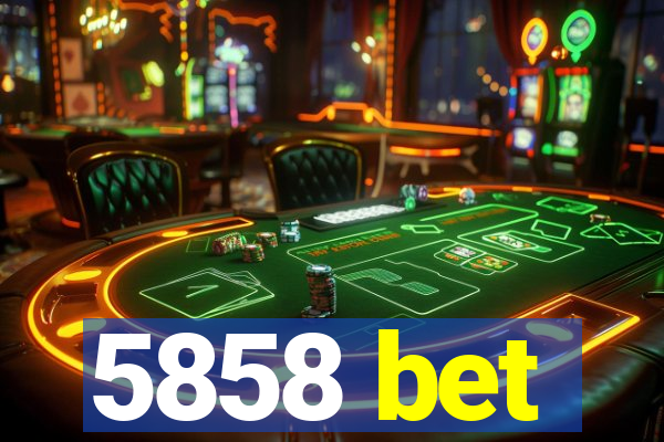 5858 bet