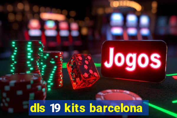 dls 19 kits barcelona