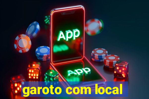 garoto com local
