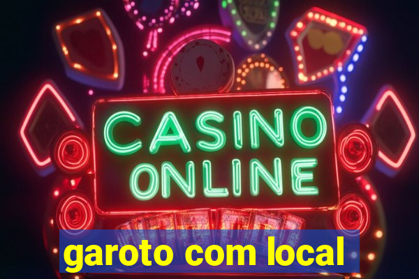garoto com local