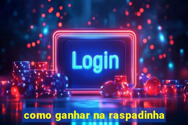como ganhar na raspadinha