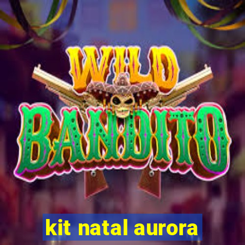 kit natal aurora