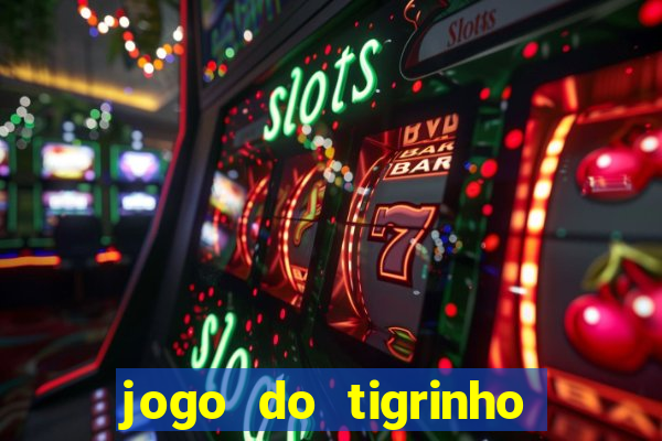 jogo do tigrinho plataforma chinesa