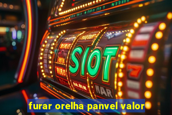 furar orelha panvel valor