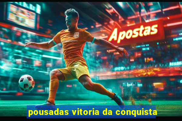 pousadas vitoria da conquista