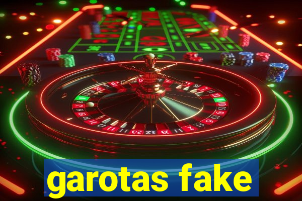 garotas fake