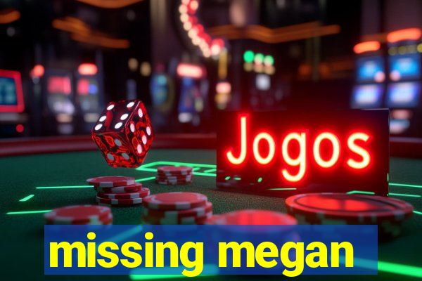 missing megan