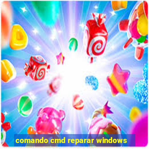 comando cmd reparar windows