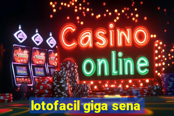 lotofacil giga sena