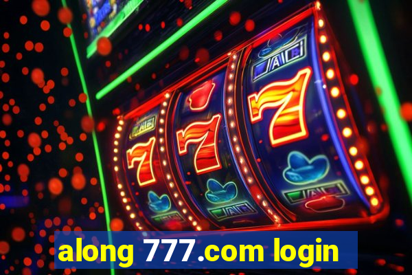 along 777.com login