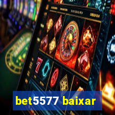 bet5577 baixar