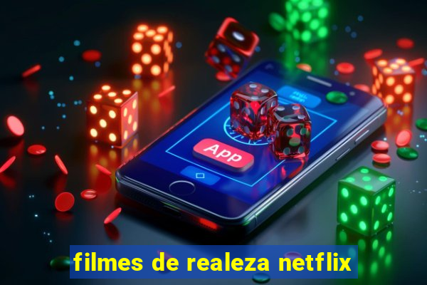 filmes de realeza netflix