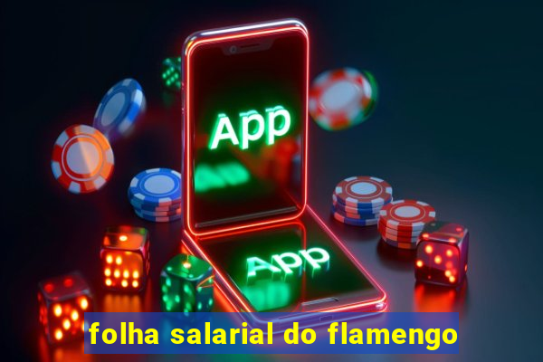 folha salarial do flamengo