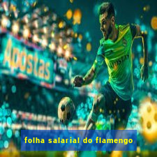 folha salarial do flamengo