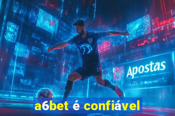 a6bet é confiável