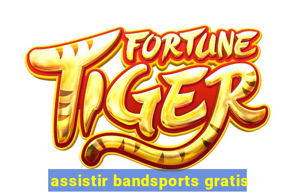 assistir bandsports gratis