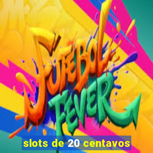 slots de 20 centavos