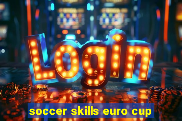 soccer skills euro cup